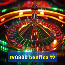 tv0800 benfica tv